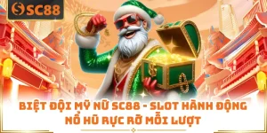 Biệt Đội Mỹ Nữ SC88 - Slot Hành Động Nổ Hũ Rực Rỡ Mỗi Lượt