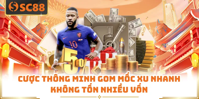 Cược thông minh gom mốc xu nhanh không tốn nhiều vốn