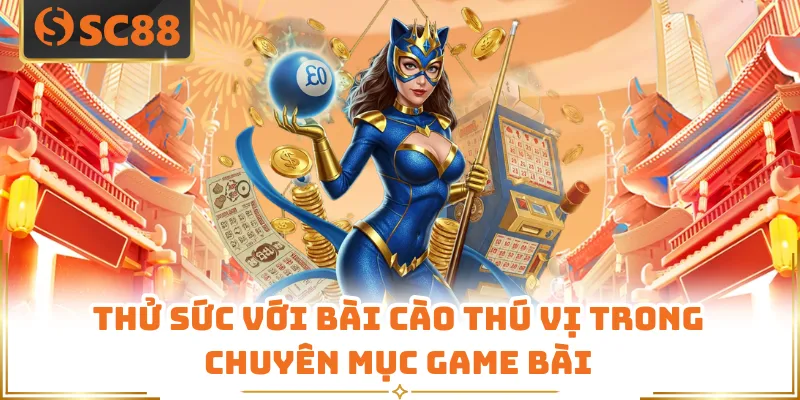 Thử sức với bài Cào thú vị trong chuyên mục game bài